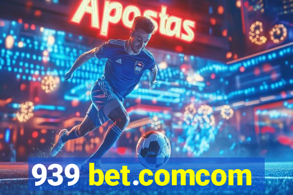 939 bet.comcom